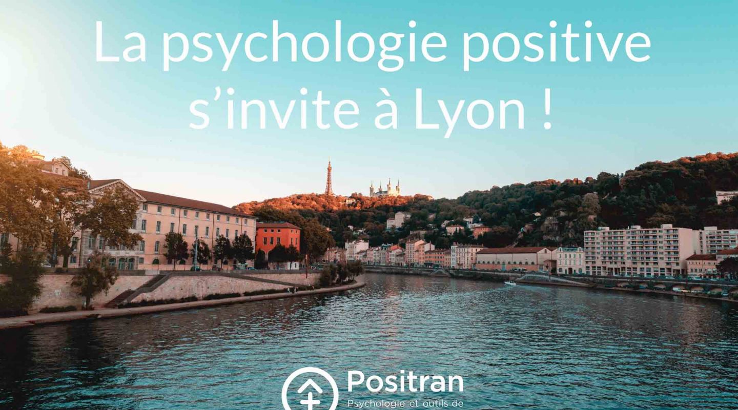La psychologie positive s invite a lyon